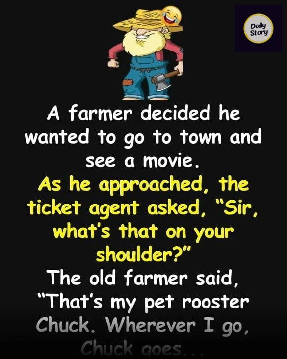Funny (dirty) Joke: A farmer decided he wanted to go to town and see a movie